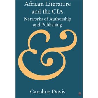 African Literature And The Cia Networks Of Authorship And Publishing Elements In Publishing And Book Culture - 1