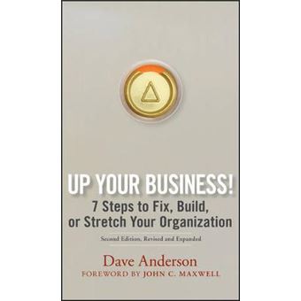 Up Your Business! - 7 Steps to Fix, Build, or Stretch Your Organization - Hardback - 2007 - 1