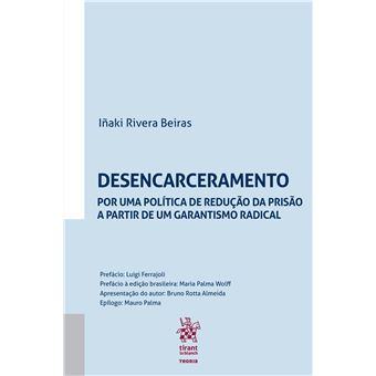 Desencarceramento: Por Uma Política de Redução da Prisão a Partir de Um Garantismo Radical - 1