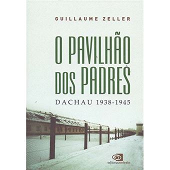 O Pavilhão dos Padres. Dachau. 1938-1945 - 1