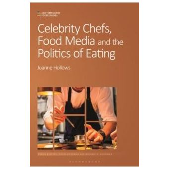 Celebrity Chefs Food Media And The Politics Of Eating - 1