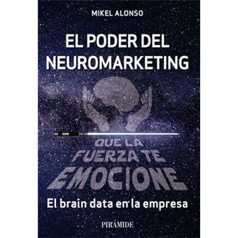 El Poder Del Neuromarketing: Que La Fuerza Te Emocione - 1