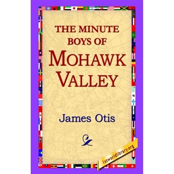 The Minute Boys of Mohawk Valley - Hardback - 2006 - 1