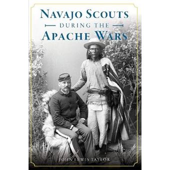 Navajo Scouts During The Apache Wars Arcadia - 1