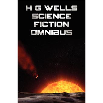 HGWells Science Fiction Omnibus, unabridged The Time Machine, The War Of The Worlds, The Shape Of Things To Come, The Invisible Man, The Island Of - 1