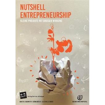 Nutshell Entrepreneurship Kleine Projekte Mit Groer Wirkung - 1