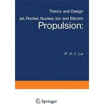 Jet, Rocket, Nuclear, Ion and Electric Propulsion : Theory and Design - 1