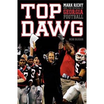 Top Dawg Mark Richt And The Revival Of Georgia Football - 1