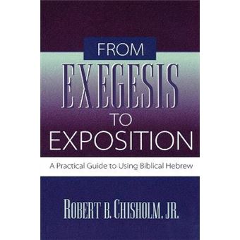 From Exegesis to Exposition - A Practical Guide to Using Biblical Hebrew - 1