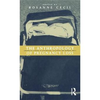 The Anthropology of Pregnancy Loss - Comparative Studies in Miscarriage, Stillbirth and Neo-natal Death - Hardback - 1996 - 1