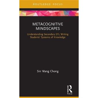 Metacognitive Mindscapes Understanding Secondary Efl Writing Students' Systems Of Knowledge - 1