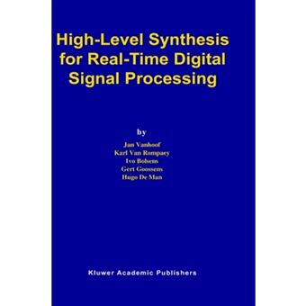 High-level Synthesis for Real-time Digital Signal Processing - The Cathedral-II Silicon Compiler - Hardback - 1993 - 1
