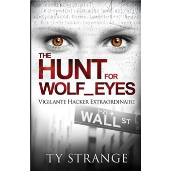 The Hunt for Wolf_eyes - Vigilante Hacker Extraordinaire - Paperback / softback - 2014 - 1