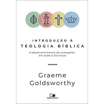 Introdução À Teologia Bíblica. O Desenvolvimento Do Evangelho Em Toda A Escritura - 1