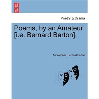 Poems, by an Amateur [I.E. Bernard Barton]. - Paperback / softback - 2011 - 1