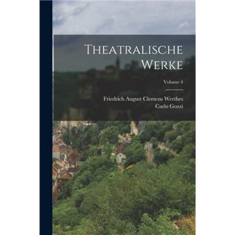 Theatralische Werke Volume 4 - 1