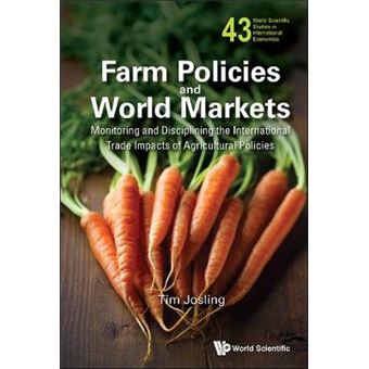 Farm Policies and World Markets : Monitoring and Disciplining the International Trade Impacts of Agricultural Policies - Hardback - 2015 - 1