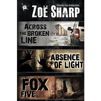 Absence of Light: A Charlie Fox Novella - Incorporating Fox Five: A Charlie Fox Short Story Collection and Across the Broken Line: A Charlie Fox Short Story - Paperback - 2013 - 1