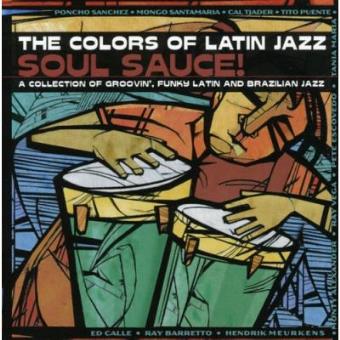 The Colors Of Latin Jazz: Soul Sacuce! - 1