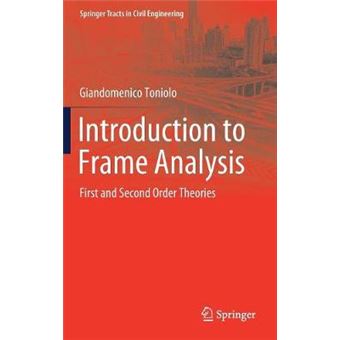 Introduction To Frame Analysis First And Second Order Theories Springer Tracts In Civil Engineering - 1