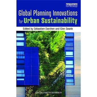 Global Planning Innovations For Urban Sustainability Routledge Studies In Sustainability - 1