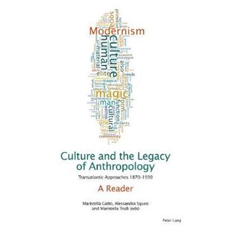 Culture And The Legacy Of Anthropology Transatlantic Approaches 18701930 A Reader - 1