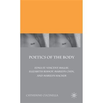 Poetics of the Body - Edna St. Vincent Millay, Elizabeth Bishop, Marilyn Chin, and Marilyn Hacker - Hardback - 2010 - 1