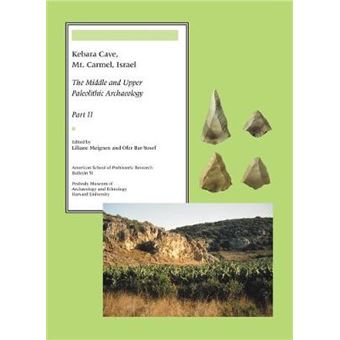 Kebara Cave, Mt Carmel, Israel, Part Ii The Middle And Upper Paleolithic Archaeology 51 American School Of Prehistoric Research Bulletins - 1