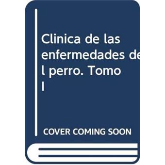 ClÃ­nica de las enfermedades del perro. Tomo I - 1