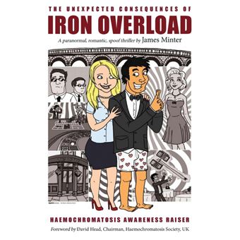 the Unexpected Consequences Of Iron Overload Paperback -