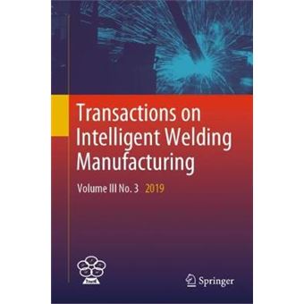 Transactions On Intelligent Welding Manufacturing Volume Iii No 3 2019 - 1
