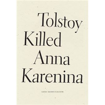 Tolstoy Killed Anna Karenina - 1