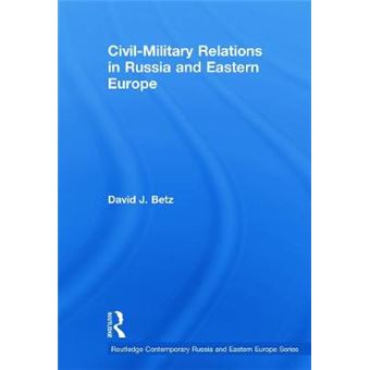 Civil-Military Relations in Russia and Eastern Europe - Paperback - 2012 - 1