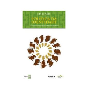 Política da Identidade - Associativismo e Movimento Indígena no Rio Negro - 1