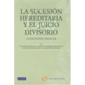 La sucesión hereditaria y el juicio divisorio. Cuestiones prácticas - 1