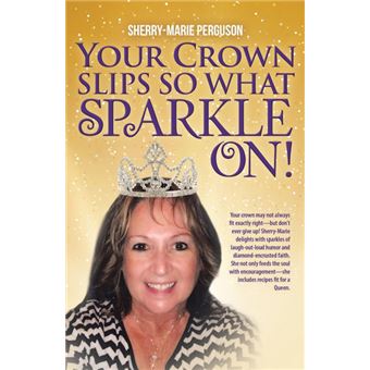Your Crown Slips So What Sparkle On! - 1