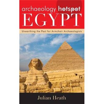 Archaeology Hotspot Egypt - Unearthing the Past for Armchair Archaeologists - Hardback - 2015 - 1