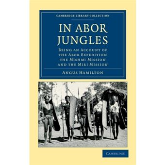 In Abor Jungles - Being an Account of the Abor Expedition, the Mishmi Mission and the Miri Mission - Paperback - 2012 - 1