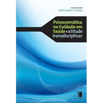 Psicossomática no Cuidado em Saúde. Atitude Transdisciplinar - 1