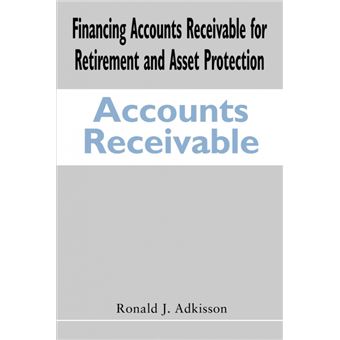 Financing Accounts Receivable For Retirement And Asset Protection - 1