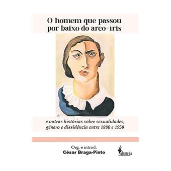 O Homem Que Passou Por Baixo Do Arco-Íris E Outras Histórias Sobre Sexualidades - 1