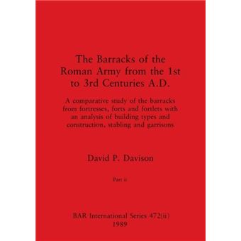 The Barracks Of The Roman Army From The 1St To 3Rd Centuries A.D. Part Ii - 1