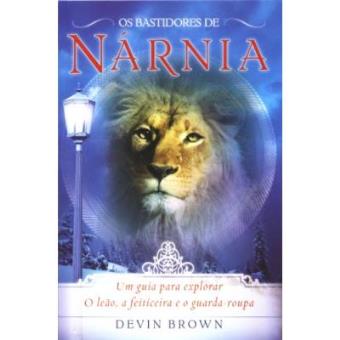 Os Bastidores De Nárnia. Um Guia Para Explorar O Leão, A Feiticeira E O Guarda-Roupa - 1