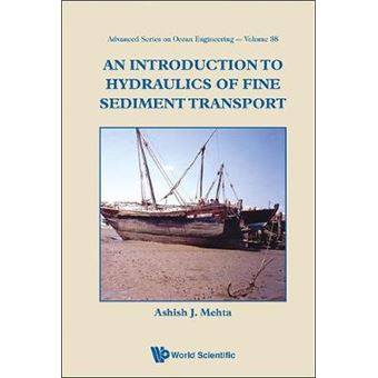 Introduction To Hydraulics Of Fine Sediment Transport, An (Advanced Series On Ocean Engineering) (Hardcover) - 1