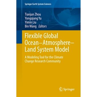 Flexible Global Ocean-atmosphere-land System Model - A Modeling Tool for the Climate Change Research Community - Hardback - 2013 - 1