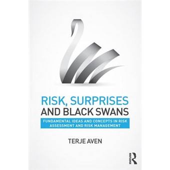Risk, Surprises And Black Swans Fundamental Ideas And Concepts In Risk Assessment And Risk Management - 1