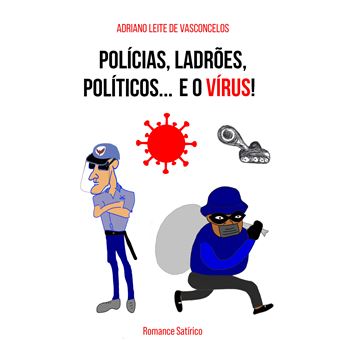 Polícias, Ladrões, Políticos... E O Vírus! - Sátira Alegórica - 1