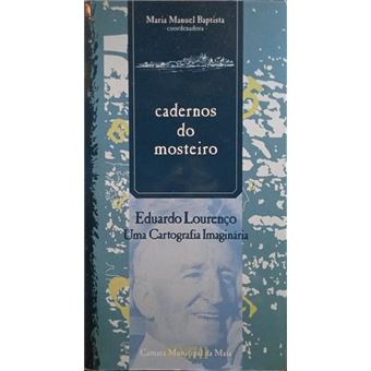 Cadernos do mosteiro, 9. eduardo lourenço, uma cartografia imaginária. - 1