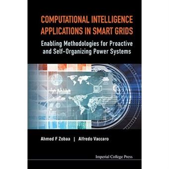 Computational Intelligence Applications In Smart Grids: Enabling Methodologies For Proactive And Self Organizing Power Systems - [Livre En Vo] - 1
