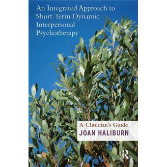 An Integrated Approach To Shortterm Dynamic Interpersonal Psychotherapy A Clinician'S Guide - 1